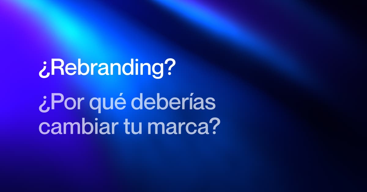 Rebranding: Why should you change your brand?
